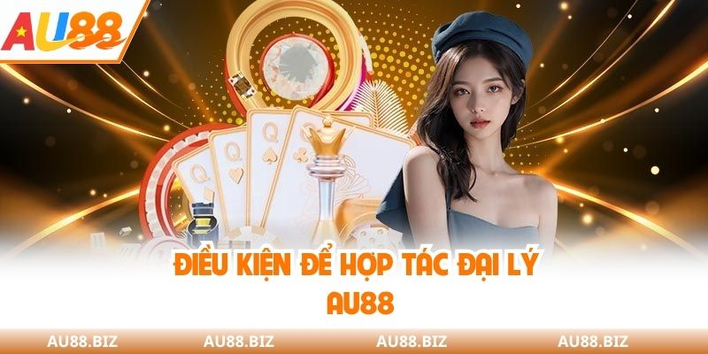 Điều kiện để hợp tác đại lý AU88