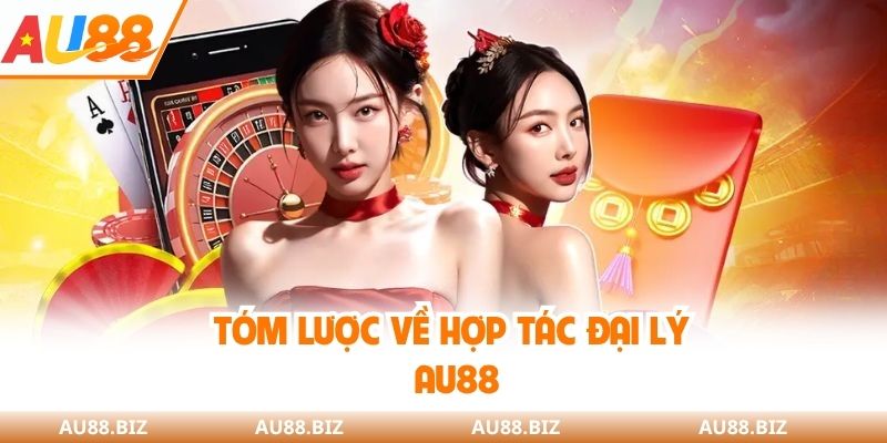 Tóm lược về hợp tác đại lý AU88